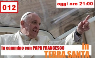 In Cammino con Papa Francesco in Terra Santa 12