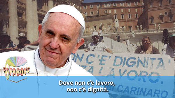 Tweet di Papa Francesco: Dove non c’è lavoro, non c’è dignità.