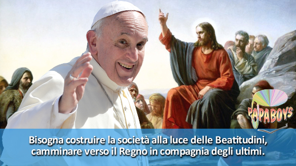 Tweet Papa Francesco: Bisogna costruire la società alla luce delle Beatitudini