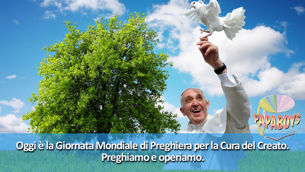 Tweet di Papa Francesco: Oggi è la Giornata Mondiale di Preghiera per la Cura del Creato. Preghiamo e operiamo.