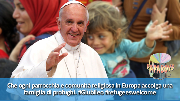 Tweet di Papa Francesco: Che ogni parrocchia e comunità religiosa in Europa accolga una famiglia di profughi. #Giubileo #refugeeswelcome