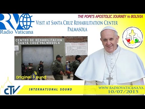 Su PAPABOYS potrai seguire la diretta TV della visita di Papa Francesco al carcere di Palmasola: Visita al Centro di Rieducazione Santa Cruz LIVE WEB-TV venerdì 10 luglio 2015 ore 15:15