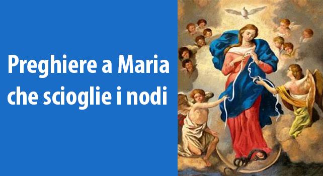 Prega Maria Che Scioglie I Nodi Questo Sabato Notte